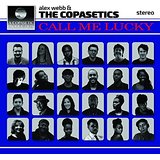 Alex Webb and the Copasteics Call Me Lucky